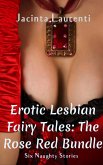 Erotic Lesbian Fairy Tales: The Rose Red Bundle (Erotic Lesbian Fairy Tales Character Bundles, #2) (eBook, ePUB) Erotic Lesbian Fairy Tales: The Rose Red Bundle (Erotic Lesbian Fairy Tales Character Bundles, #2) (eBook, ePUB)