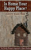 Is Home Your Happy Place?: The Unruly Woman's Approach to Space Healing (eBook, ePUB)