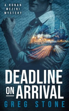 Deadline on Arrival (The Ronan Mezini Mysteries, #1) (eBook, ePUB) - Stone, Greg Deadline on Arrival (The Ronan Mezini Mysteries, #1) (eBook, ePUB) - Stone, Greg