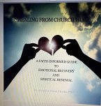 Healing from Church Hurt: A Faith-Informed Guide to Emotional Recovery and Spiritual Renewal (eBook, ePUB)