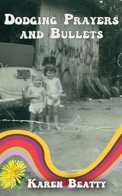 Dodging Prayers and Bullets (eBook, ePUB) - Beatty, Karen Dodging Prayers and Bullets (eBook, ePUB) - Beatty, Karen