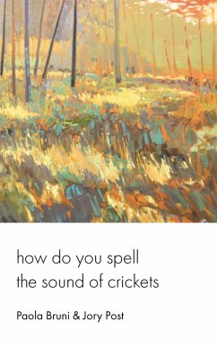 How Do You Spell the Sound of Crickets (eBook, ePUB) - Bruni, Paola; Post, Jory How Do You Spell the Sound of Crickets (eBook, ePUB) - Bruni, Paola; Post, Jory