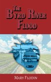 The Byrd River Flood (eBook, ePUB) The Byrd River Flood (eBook, ePUB)