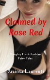 Claimed by Rose Red (Naughty Erotic Lesbian Fairy Tales Vol. 1, #3) (eBook, ePUB)