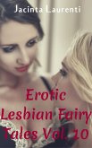 Erotic Lesbian Fairy Tales Vol. 10 (Erotic Lesbian Fairy Tales 3-book Bundles, #8) (eBook, ePUB)