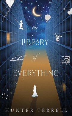 The Library of Everything (eBook, ePUB) - Terrell, Hunter The Library of Everything (eBook, ePUB) - Terrell, Hunter
