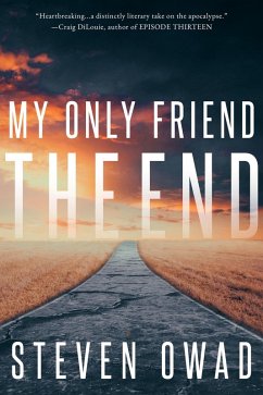 My Only Friend, the End (eBook, ePUB) - Owad, Steven My Only Friend, the End (eBook, ePUB) - Owad, Steven