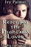 Too Big To Fit Erotica: Rescuing the Highland Lover (eBook, ePUB)