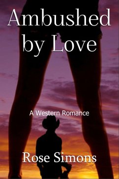 Ambushed by Love (A Western Romance) (eBook, ePUB) - Simons, Rose