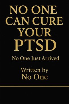 Cover NO ONE CAN CURE YOUR PTSD No One Just Arrived (eBook, ePUB)