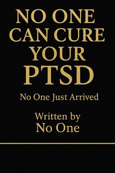 NO ONE CAN CURE YOUR PTSD No One Just Arrived (eBook, ePUB)