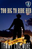 Too Big to Ride Her (eBook, ePUB) Too Big to Ride Her (eBook, ePUB)