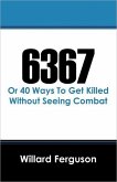 6367 (Or 40 Ways to Get Killed Without Seeing Combat) (eBook, ePUB)