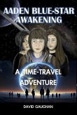 Aaden Blue-Star Awakening - A Time Travel Adventure (Aaden Blue Star, #1) (eBook, ePUB) Aaden Blue-Star Awakening - A Time Travel Adventure (Aaden Blue Star, #1) (eBook, ePUB)