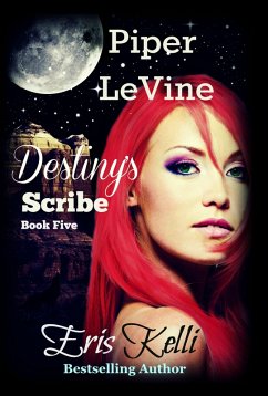Piper LeVine, Destiny's Scribe (eBook, ePUB) - Kelli, Eris Piper LeVine, Destiny's Scribe (eBook, ePUB) - Kelli, Eris