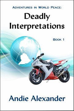Deadly Interpretations (Adventures in World Peace, #1) (eBook, ePUB) - Alexander, Andie