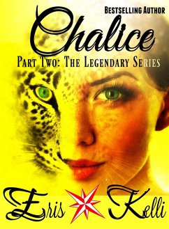 Chalice: Part Two (eBook, ePUB) - Kelli, Eris Chalice: Part Two (eBook, ePUB) - Kelli, Eris