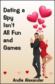 Dating a Spy Isn't All Fun and Games (eBook, ePUB)
