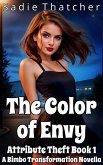 The Color of Envy: A Bimbo Transformation Novella (Attribute Theft, #1) (eBook, ePUB)