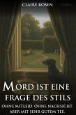 Mord ist eine Frage des Stils: Ohne Mitleid, ohne Nachsicht, aber mit sehr gutem Tee (Idyllisch, tödlich,...britisch) (eBook, ePUB)