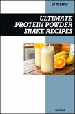Ultimate Protein Shake Recipe Book: Simple High-Protein Smoothies for Muscle Building, Weight Loss, and Healthy Energy (eBook, ePUB)
