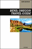 Bend, Oregon Travel Guide 2025 Edition: Outdoor Adventures, Breweries, Hiking Trails, and High Desert Escapes (eBook, ePUB)