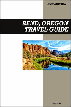 Cover Bend, Oregon Travel Guide 2025 Edition: Outdoor Adventures, Breweries, Hiking Trails, and High Desert Escapes (eBook, ePUB)