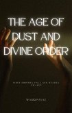 The age of dust and divine order (eBook, ePUB)