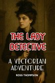 The Lady Detective (Victorian Tales, #3) (eBook, ePUB)