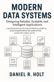 Modern Data Systems: Designing Reliable, Scalable, and Intelligent Applications (eBook, ePUB)