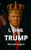 I, King Trump (eBook, ePUB)