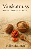Muskatnuss - Erdung & Innere Weisheit (Gesunde Ernährung & Kräuter - Körper & Seele von Hilke Maatman, #1) (eBook, ePUB)