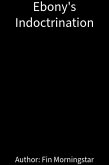 Ebony's Indoctrination (Ebony Blackwood, #6) (eBook, ePUB) Ebony's Indoctrination (Ebony Blackwood, #6) (eBook, ePUB)