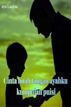 Cinta Buah Tangan Ayahku Kumpulan Puisi (eBook, ePUB) - Lanina, Zen
