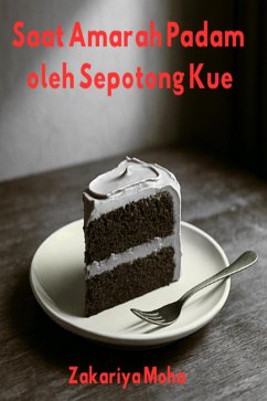 Saat Amarah Padam oleh Sepotong Kue (eBook, ePUB) - Moha, Zakariya