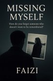 Missing Myself : How do you forget someone who doesn't want to be remembered? (eBook, ePUB)