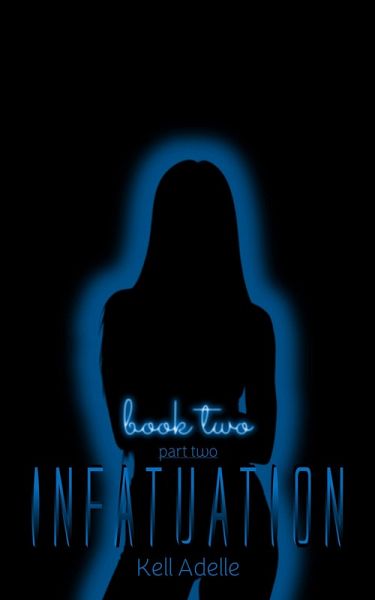 Infatuation - Book Two - Part Two (eBook, ePUB) Infatuation - Book Two - Part Two (eBook, ePUB)
