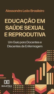 Educação em Saúde Sexual e Reprodutiva (eBook, ePUB) - Brasileiro, Alessandra Leão; Lourinho, Lidia Andrade