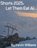Shorts 2025: Let Them Eat AI (shorts!, #16) (eBook, ePUB)