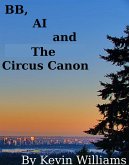 BB, AI and The Circus Canon (shorts!, #17) (eBook, ePUB) BB, AI and The Circus Canon (shorts!, #17) (eBook, ePUB)