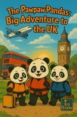 The Pawpaw Pandas: Big Adventure to the UK (The Pawpaw Panda Tales, #1) (eBook, ePUB)