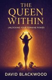 The Queen Within: Unlocking Your Feminine Power (eBook, ePUB) The Queen Within: Unlocking Your Feminine Power (eBook, ePUB)