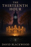 The Thirteenth Hour: A Novel of Dreams, Darkness, and Redemption (eBook, ePUB) The Thirteenth Hour: A Novel of Dreams, Darkness, and Redemption (eBook, ePUB)