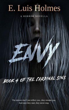 Envy: A Horror Novella (The Cardinal Sins, #4) (eBook, ePUB) - Holmes, E. Luis Envy: A Horror Novella (The Cardinal Sins, #4) (eBook, ePUB) - Holmes, E. Luis
