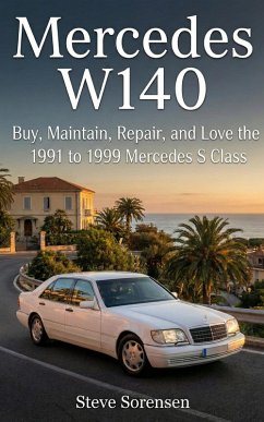 Cover Mercedes W140: Buy, Maintain, Repair, and Love the 1991 to 1999 Mercedes S Class (eBook, ePUB)