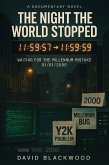 THE NIGHT THE WORLD STOPPED: Waiting for the Millennium Mistake 01/01/2000 (eBook, ePUB) THE NIGHT THE WORLD STOPPED: Waiting for the Millennium Mistake 01/01/2000 (eBook, ePUB)