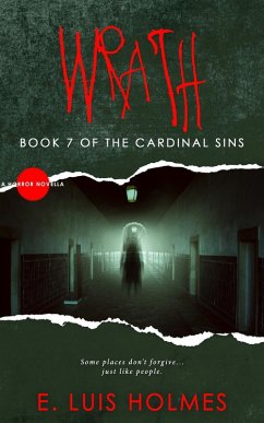 Wrath: A Horror Novella (The Cardinal Sins, #7) (eBook, ePUB) - Holmes, E. Luis Wrath: A Horror Novella (The Cardinal Sins, #7) (eBook, ePUB) - Holmes, E. Luis