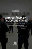 A importância da Polícia Judiciária como a primeira garantidora dos direitos fundamentais na persecução penal (eBook, ePUB) A importância da Polícia Judiciária como a primeira garantidora dos direitos fundamentais na persecução penal (eBook, ePUB)