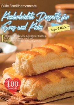 Süße Familienmomente - Kinderleichte Desserts für Groß und Klein