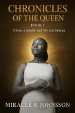 Chronicles of the queen (Book 1 -Chaos, Comedy & Miracle Energy, #1) (eBook, ePUB)